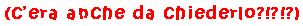 (c'era da chiederlo?)